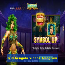 kid bengala videos telegram